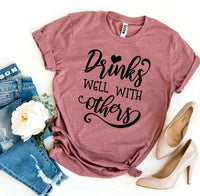 Drinks Well With Others T-shirt - Snagva