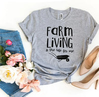 Farm Living Is The Life For Me T-shirt - Snagva