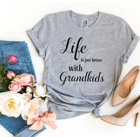 Life Is Just Better With Grandkids T-shirt - Snagva