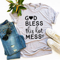 God Bless This Hot Mess T-shirt - Snagva