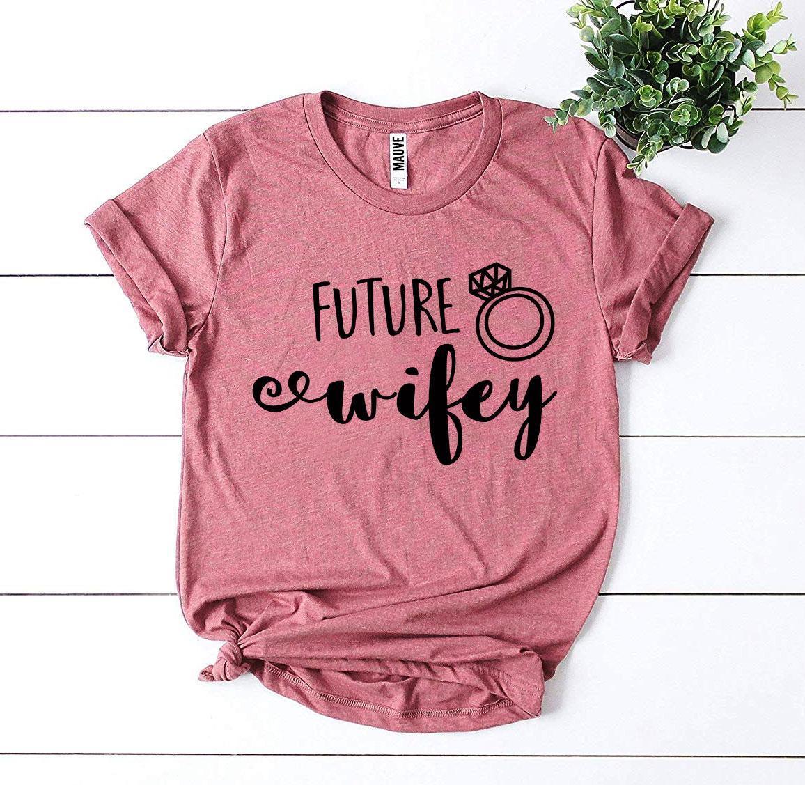 Future Wifey T-shirt - Snagva