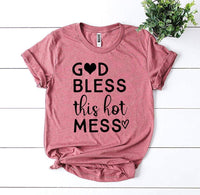 God Bless This Hot Mess T-shirt - Snagva