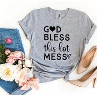 God Bless This Hot Mess T-shirt - Snagva