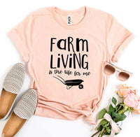 Farm Living Is The Life For Me T-shirt - Snagva