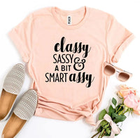 Classy Sassy And a Bit Smart Assy T-shirt - Snagva