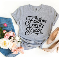 Faith Over Fear T-shirt - Snagva