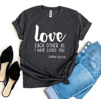 Love Each Other As I Have Loved You T-shirt - Snagva