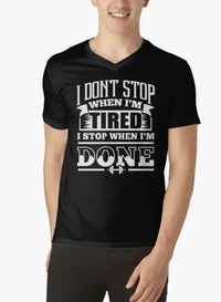 I Don't Stop When I'm Tired I Stop When I'm Done Gym Black V-neck - Snagva