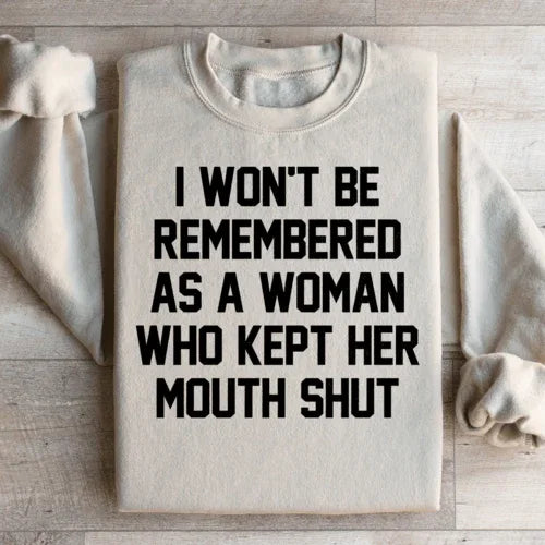 I Won't Be Remembered As A Woman Who Kept Her Mouth