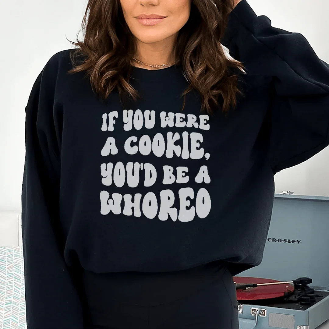 Peach colored sweatshirt with humorous text If You Were A Cookie You'd Be A Whoreo on front.