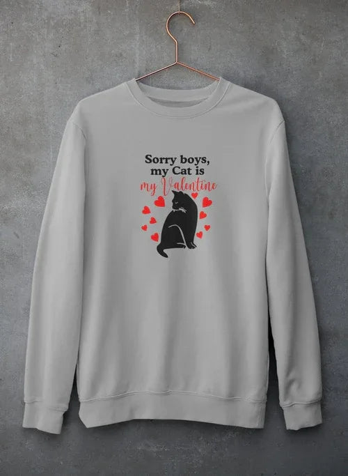 Sorry Boys My Cat Is My Valentine Sweat Shirt