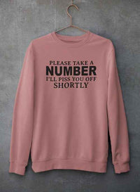 Please Take A Number I'll Piss You Off Shortly Sweat Shirt