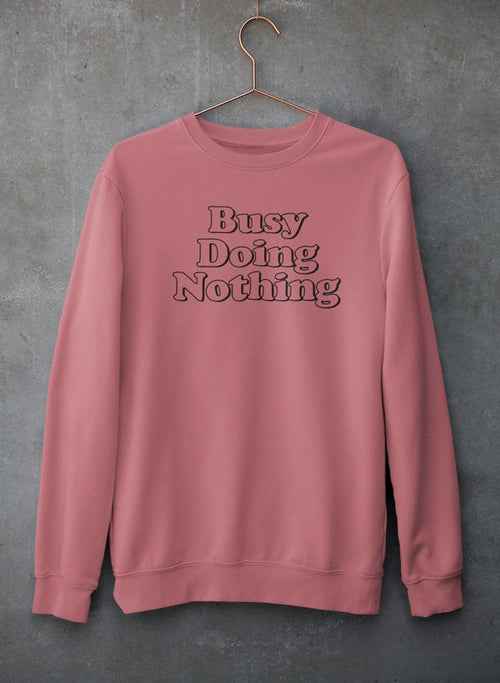 Busy Doing Nothing Sweat Shirt