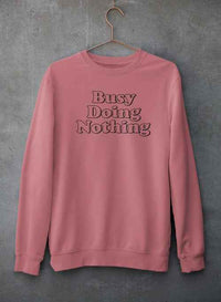 Busy Doing Nothing Sweat Shirt