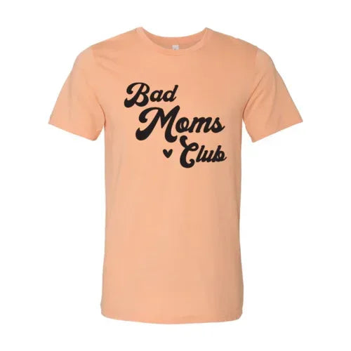 Bad Moms Club T-shirt - Snagva