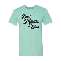 Bad Moms Club T-shirt - Snagva