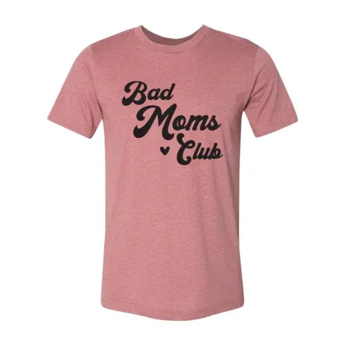 Bad Moms Club T-shirt - Snagva