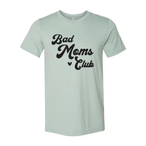 Bad Moms Club T-shirt - Snagva
