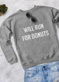 WILL RUN FOR DONUTS WOMEN PRINTED SWEAT SHIRT - Snagva