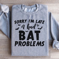 Sport grey sweatshirt displaying Sorry I'm Late I Had Bat Problems phrase in white text.