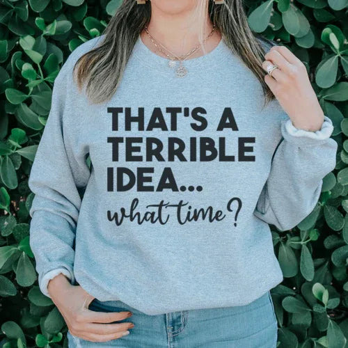 That's A Terrible Idea
