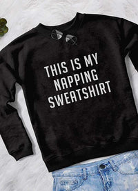 THIS IS MY NAPPING WOMEN SWEAT SHIRT - Snagva