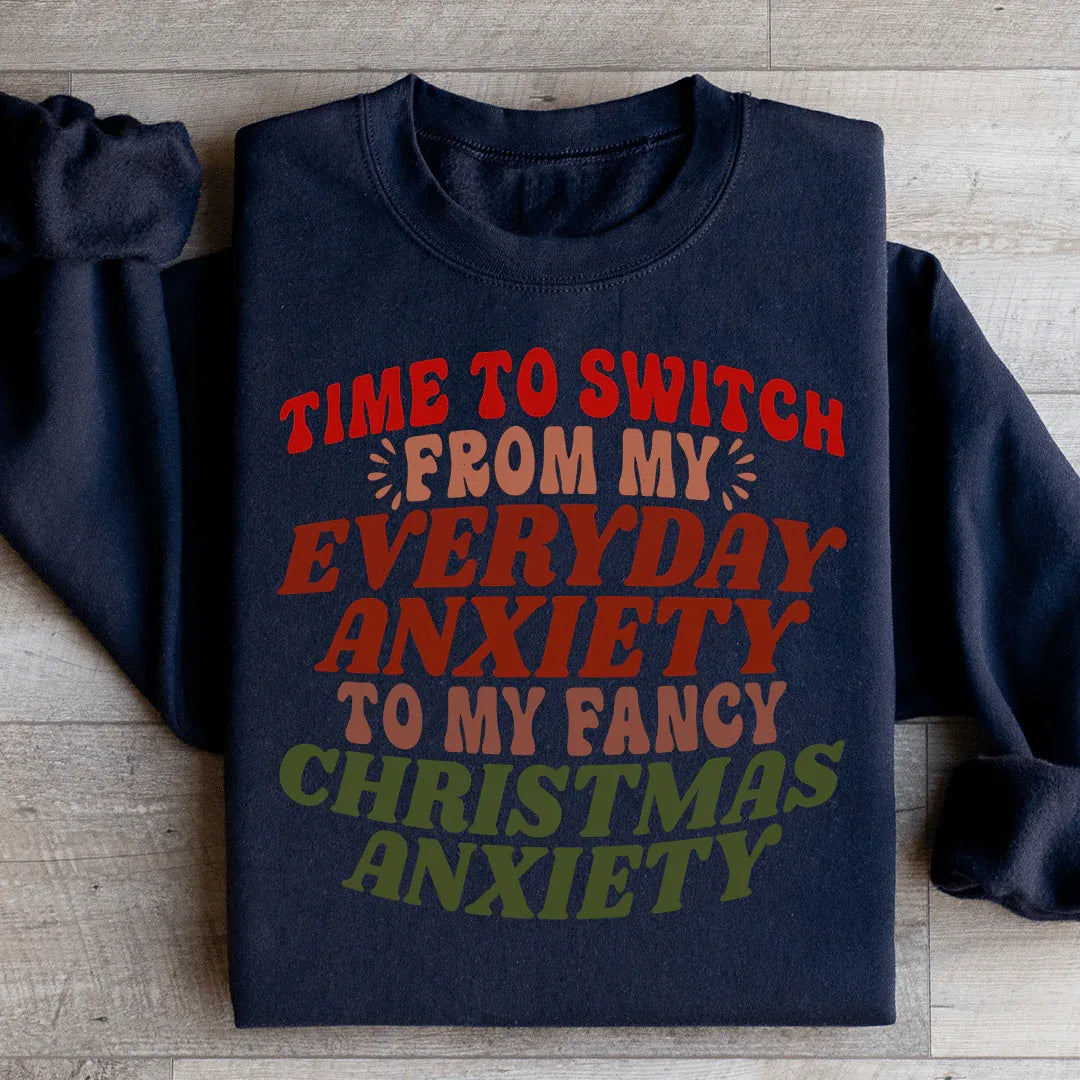 Black sweatshirt with white text reading 'Time To Switch From My Everyday Anxiety To My Fancy' in stylized font.