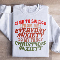 White sweatshirt with black text featuring the phrase 'Time To Switch From My Everyday Anxiety To My Fancy'.