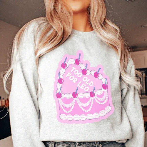 Sport grey sweatshirt featuring 'Too Old For Leo' artwork, warm fleece material, adjustable cuffs